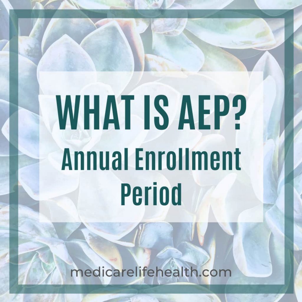 What Is AEP? Medicare's Annual Enrollment Period - Medicare Life Health