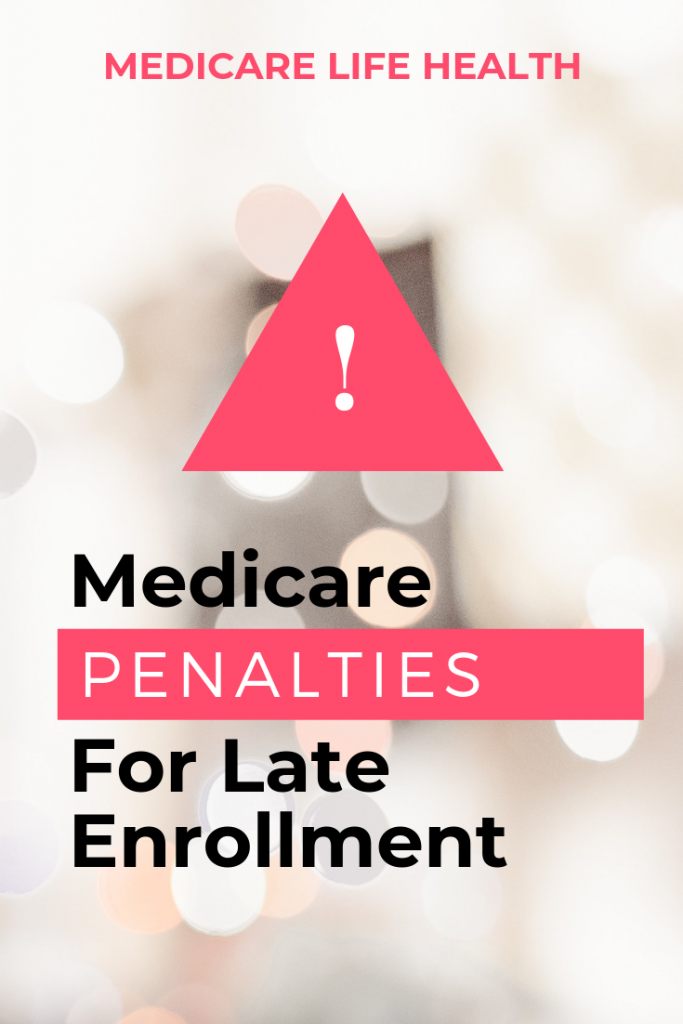 Medicare Penalties For Late Enrollment - Medicare Life Health