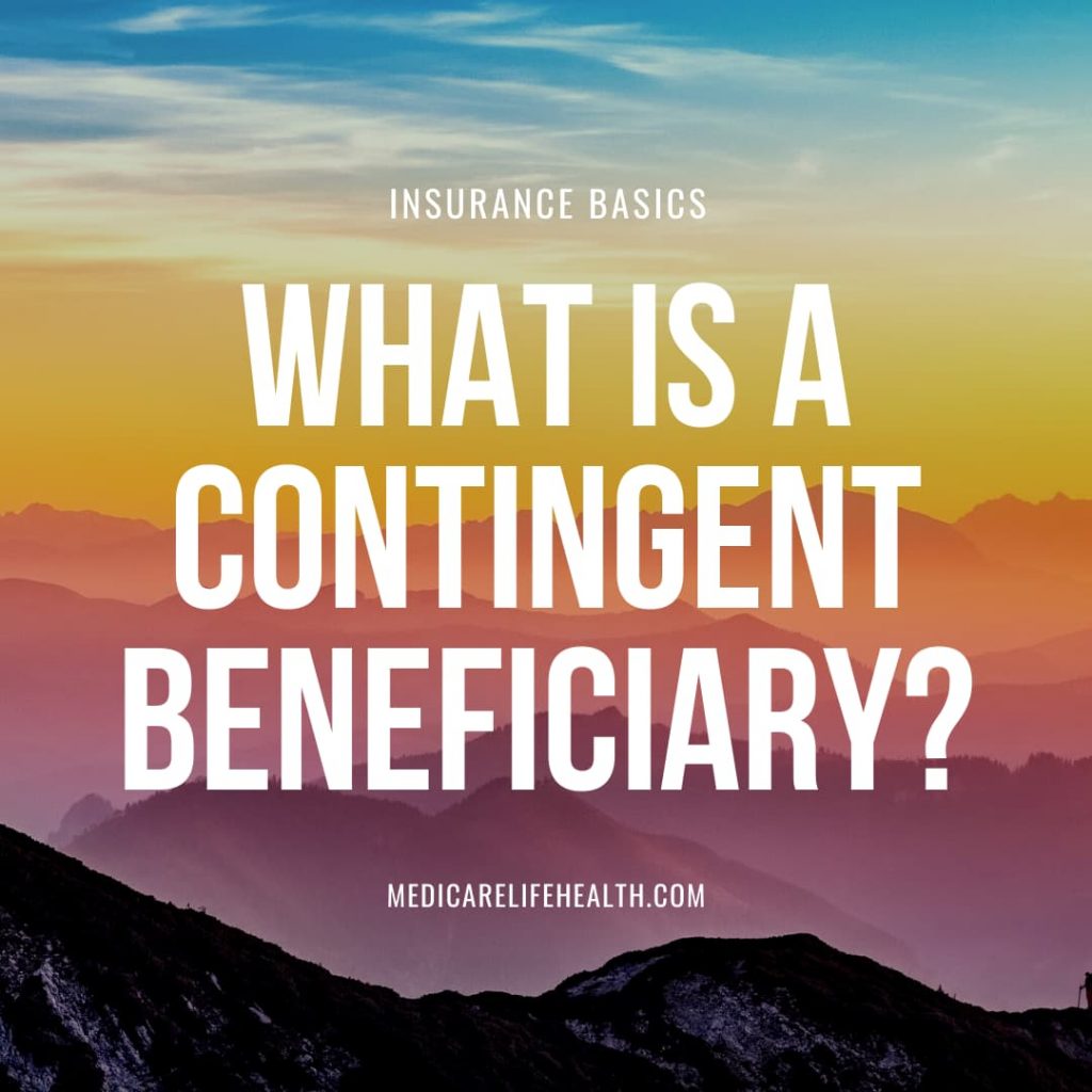 What is a Contingent Beneficiary? Medicare Life Health